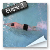 Etape 3 : nager sur le ventre et sur le dos